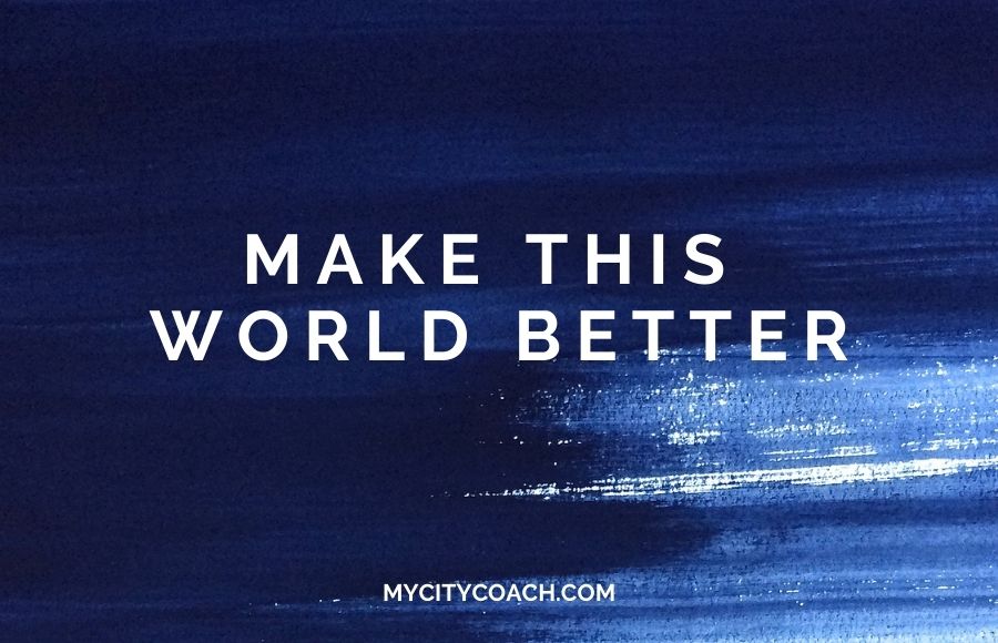 Make the world better