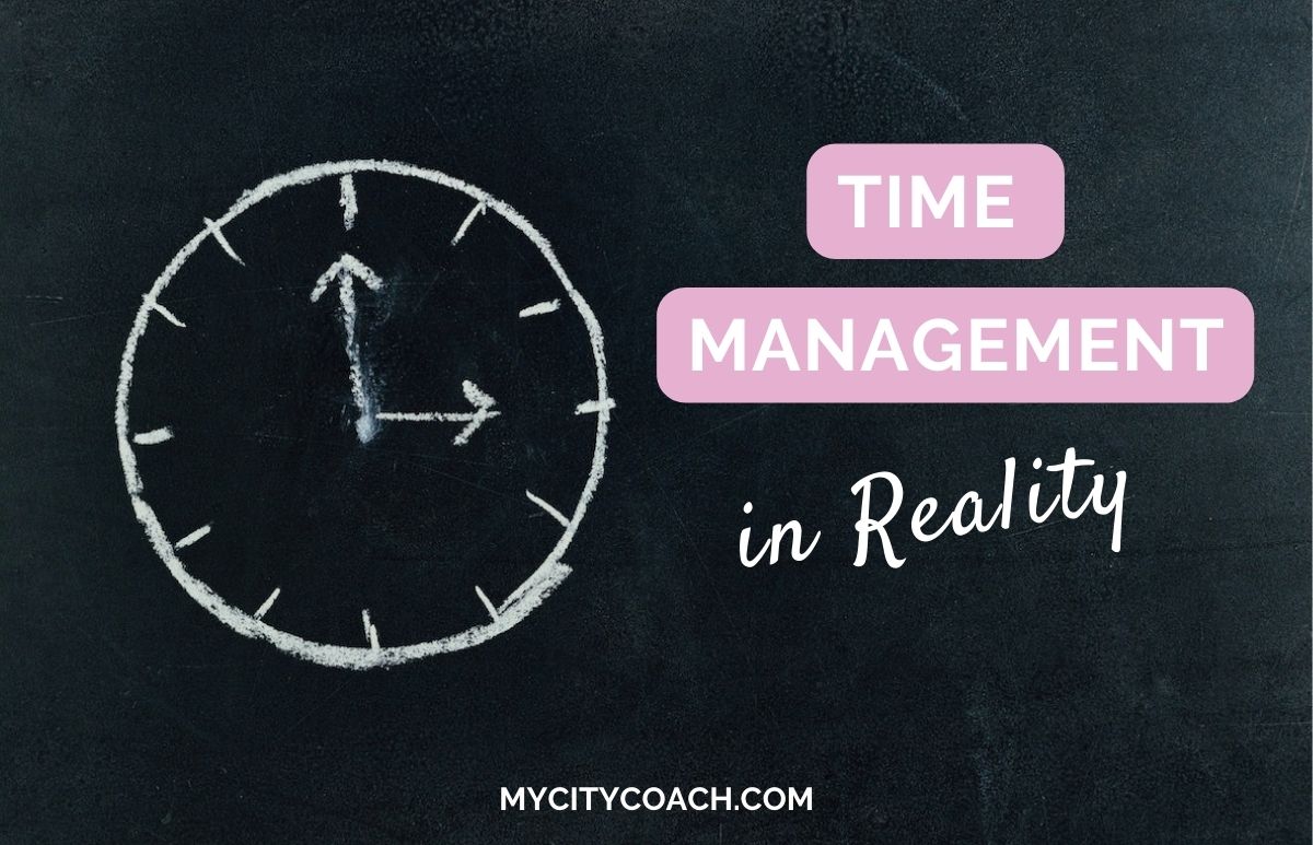 Time management in reality mycitycoach natalie_lifecoach